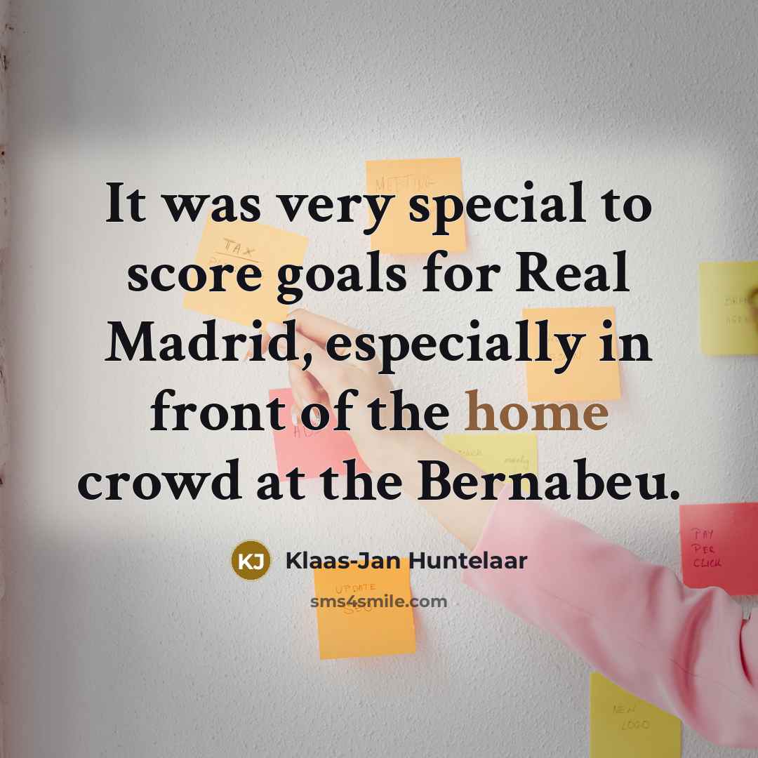 “It was very special to score goals for Real Madrid,…” quote by Klaas-Jan Huntelaar