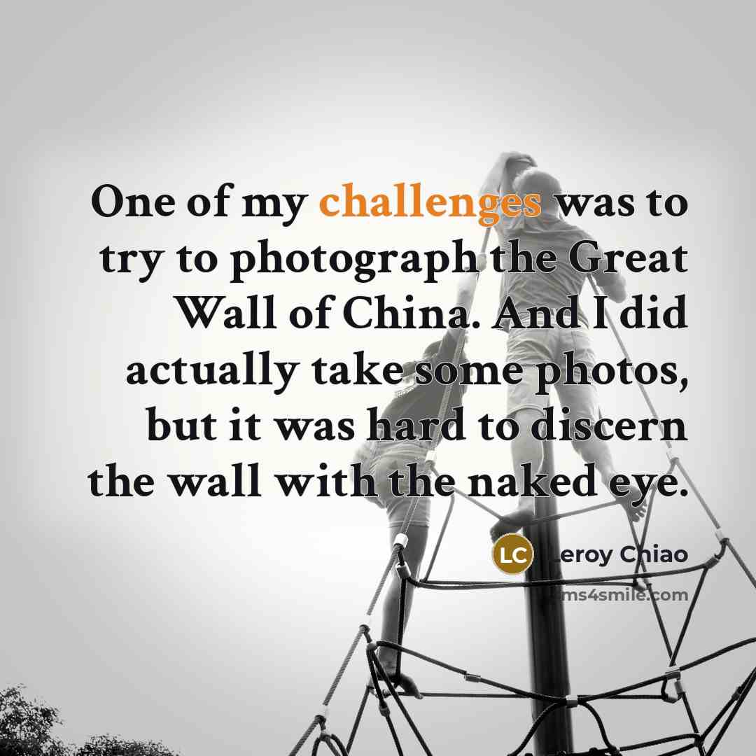 “One of my challenges was to try to photograph the…” quote by Leroy Chiao
