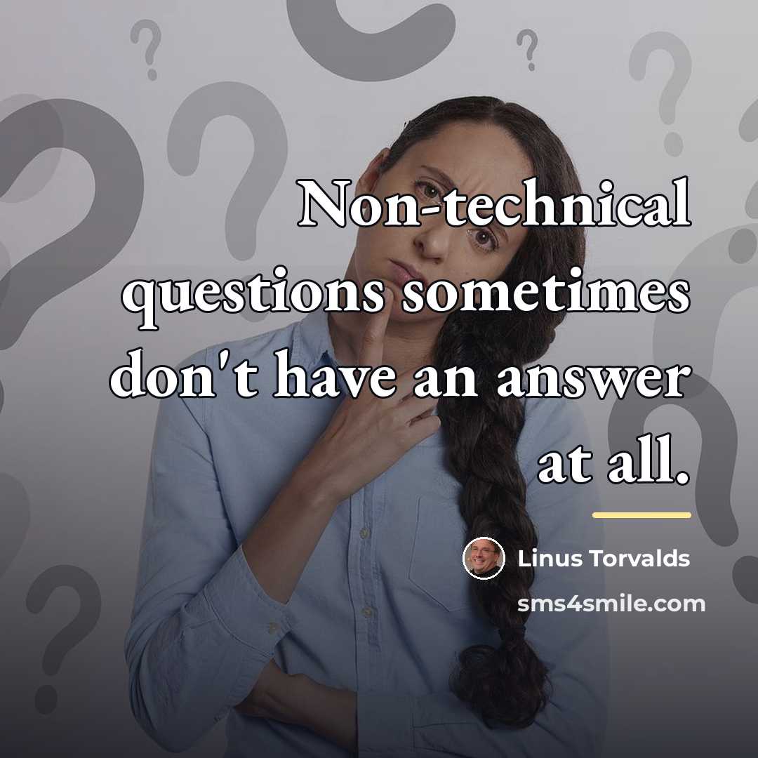 “Non-technical questions sometimes don't have an answer at all.…” quote by Linus Torvalds