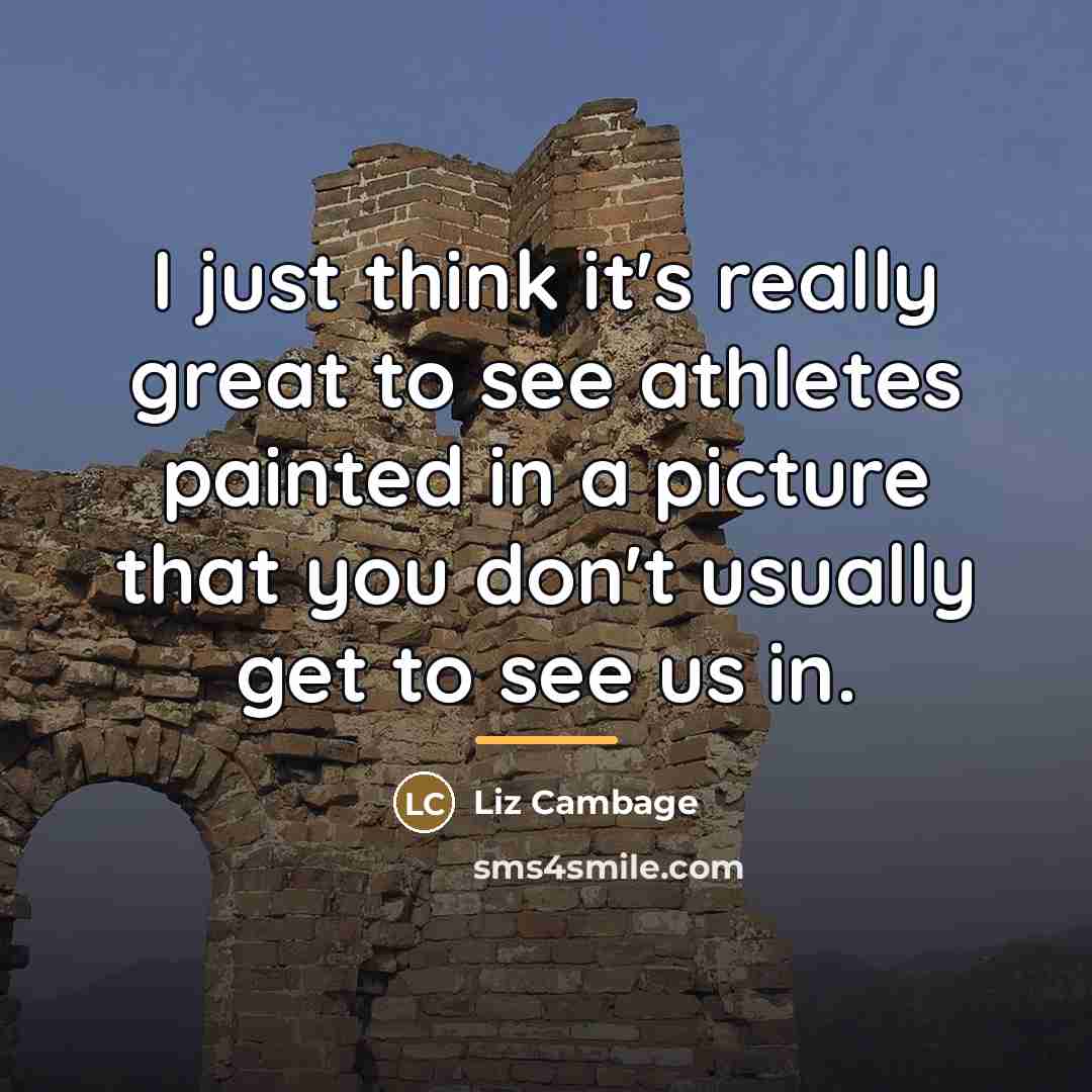 “I just think it's really great to see athletes painted…” quote by Liz Cambage