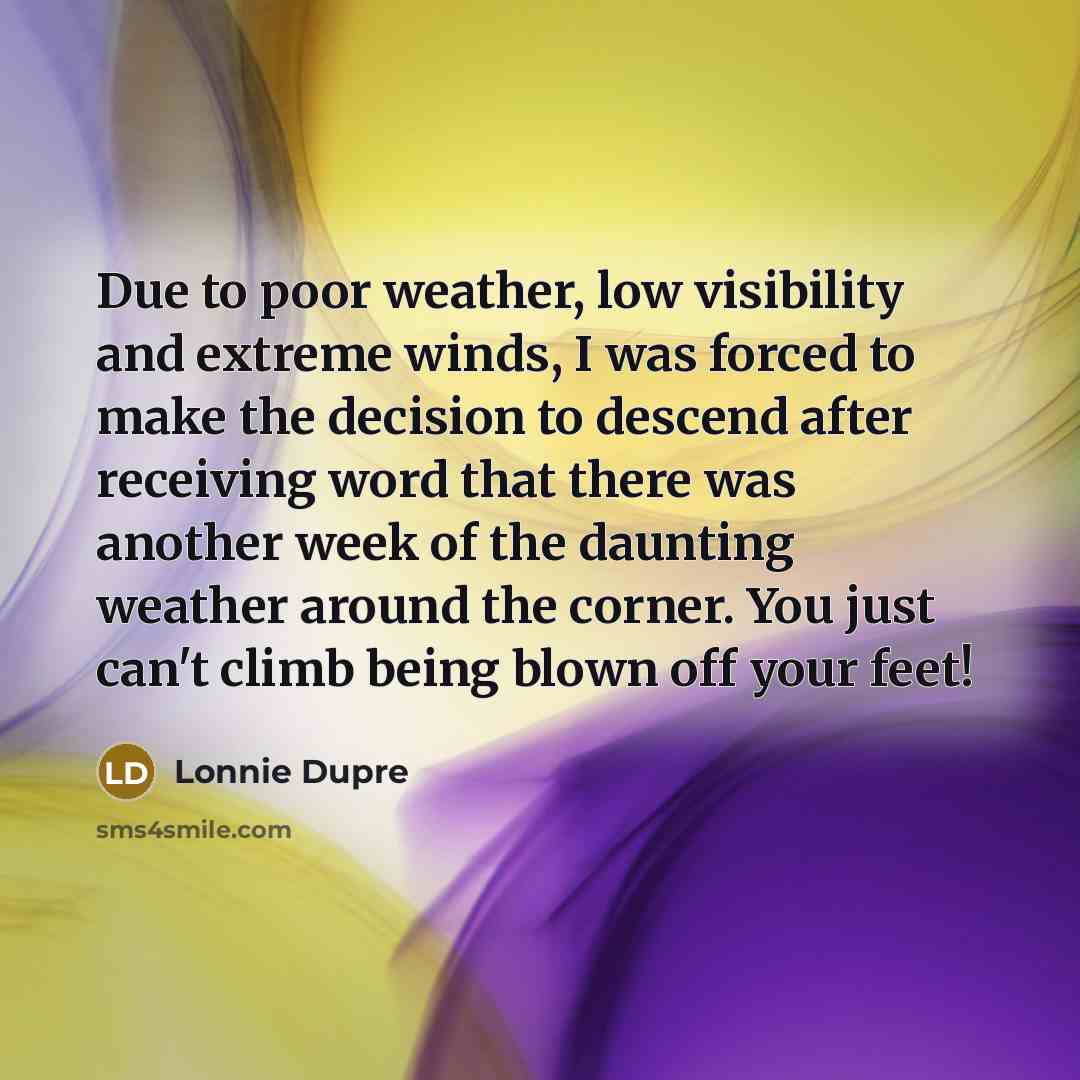“Due to poor weather, low visibility and extreme winds, I…” quote by Lonnie Dupre