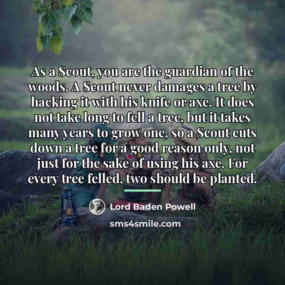 “As a Scout, you are the guardian of the woods.…” quote by Lord Baden Powell