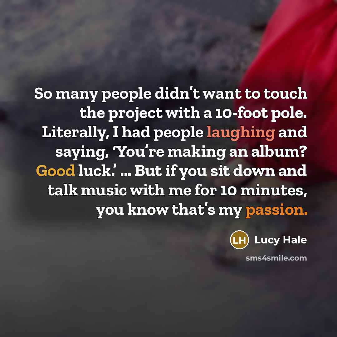 “So many people didn’t want to touch the project with…” quote by Lucy Hale