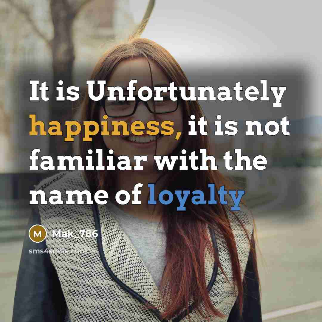 “It is Unfortunately happiness, it is not familiar with the…” quote by Mak_786