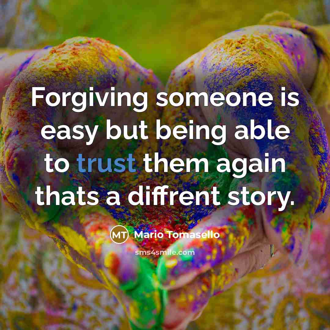 “Forgiving someone is easy but being able to trust them…” quote by Mario Tomasello