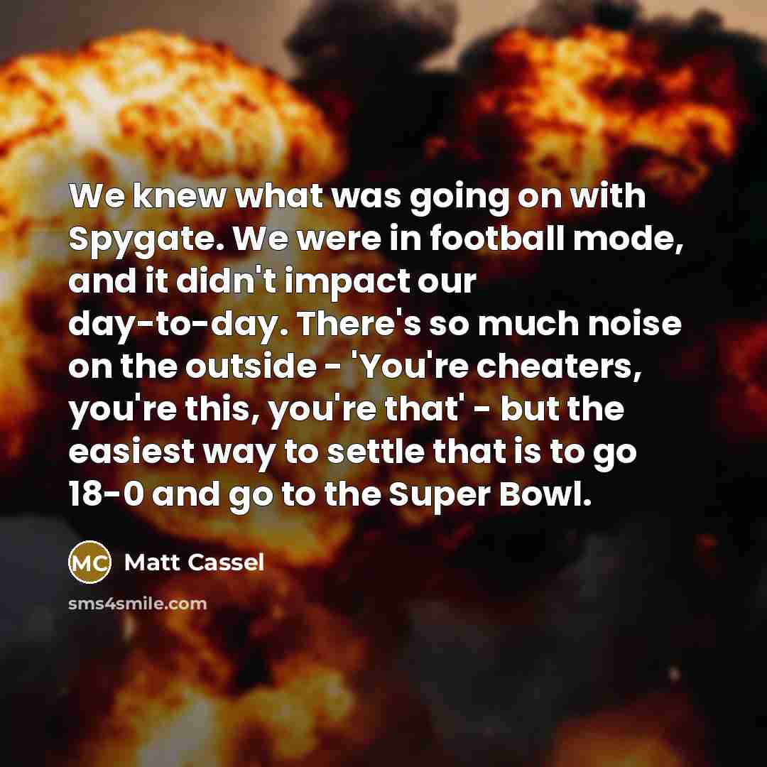 “We knew what was going on with Spygate. We were…” quote by Matt Cassel