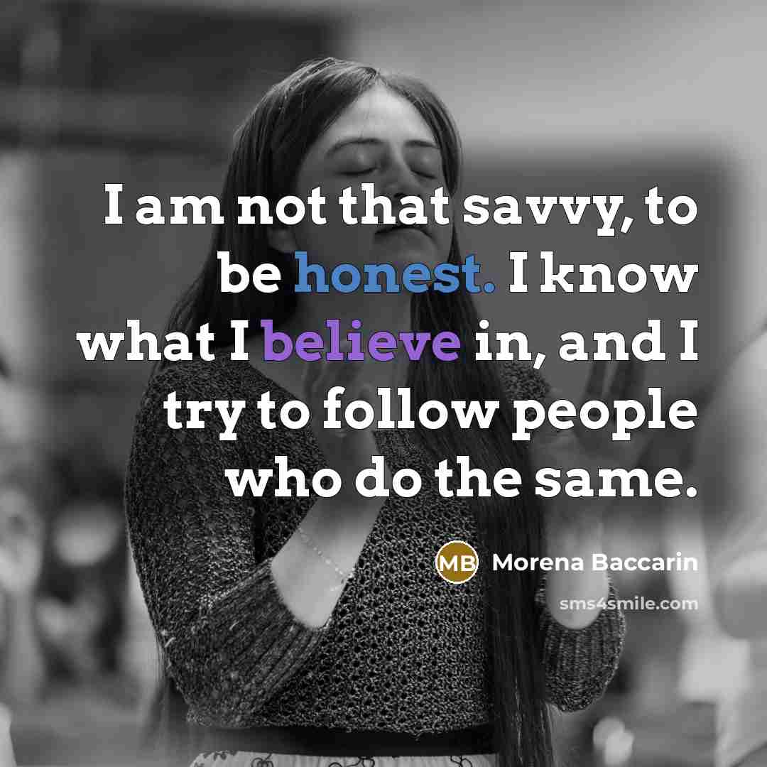 “I am not that savvy, to be honest. I know…” quote by Morena Baccarin
