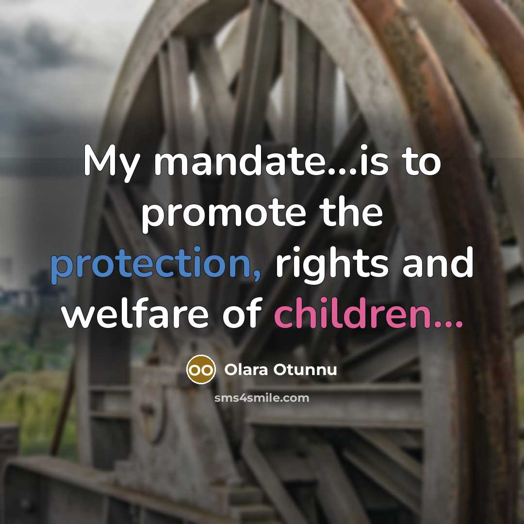 “My mandate...is to promote the protection, rights and welfare of…” quote by Olara Otunnu