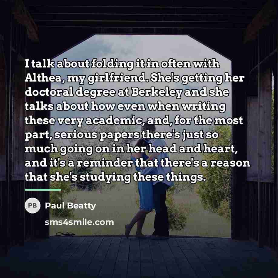 “I talk about folding it in often with Althea, my…” quote by Paul Beatty
