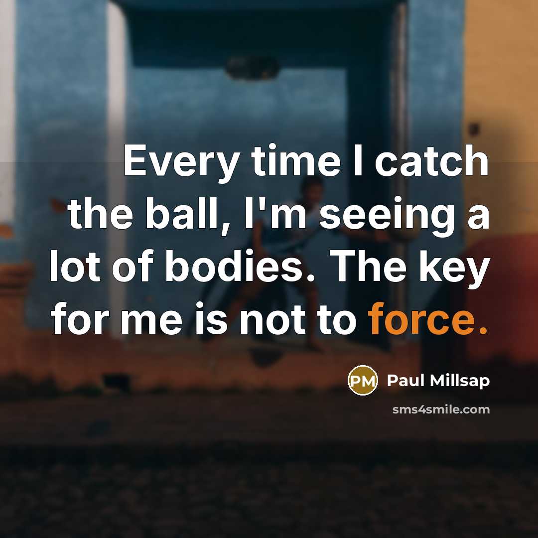 “Every time I catch the ball, I'm seeing a lot…” quote by Paul Millsap
