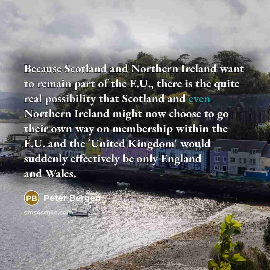 “Because Scotland and Northern Ireland want to remain part of…” quote by Peter Bergen