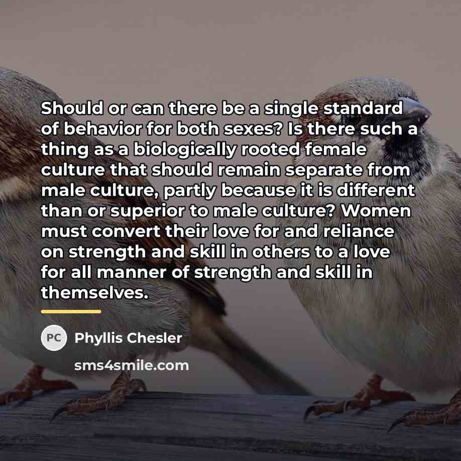 “Should or can there be a single standard of behavior…” quote by Phyllis Chesler