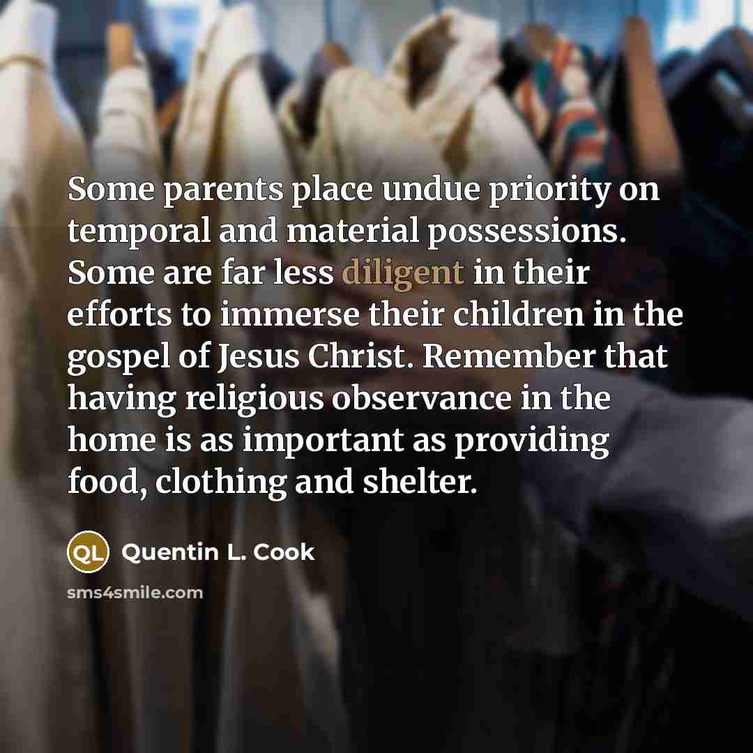 “Some parents place undue priority on temporal and material possessions.…” quote by Quentin L. Cook