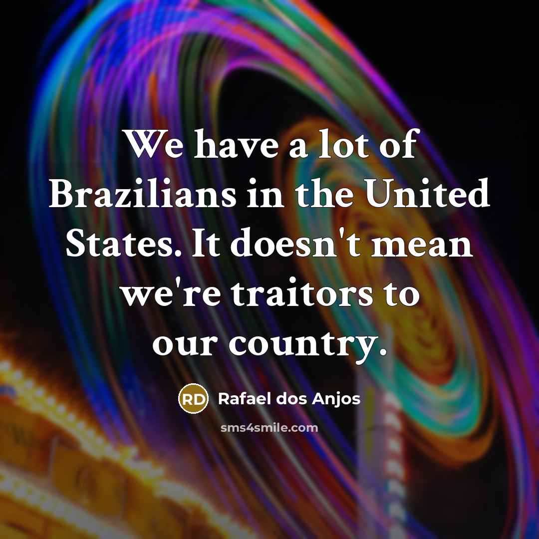 “We have a lot of Brazilians in the United States.…” quote by Rafael dos Anjos