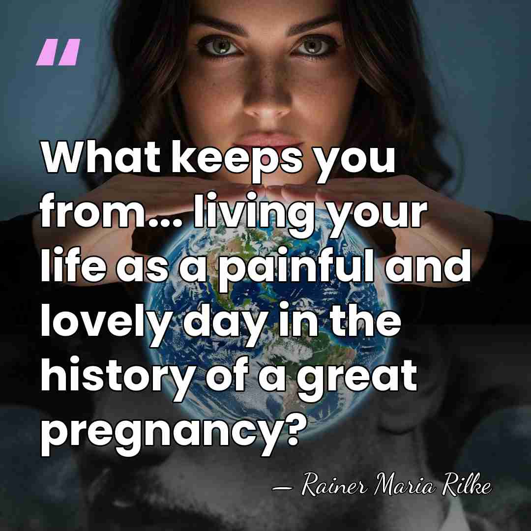 What keeps you from... living your life as a painful and lovely&hellip; - Rainer Maria Rilke