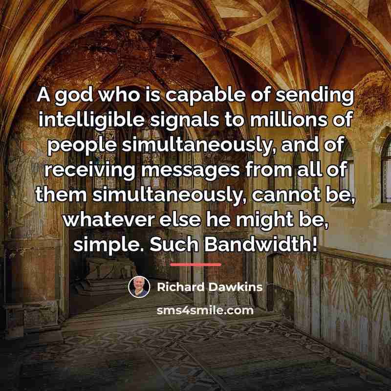 “A god who is capable of sending intelligible signals to…” quote by Richard Dawkins