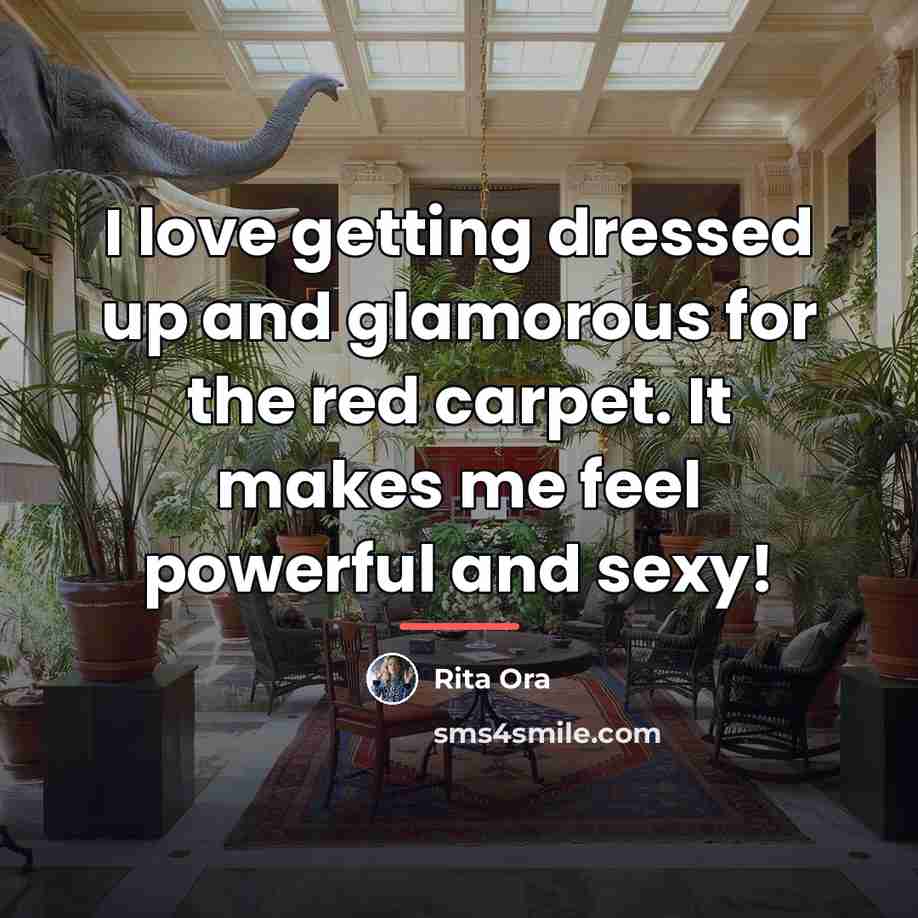 “I love getting dressed up and glamorous for the red…” quote by Rita Ora