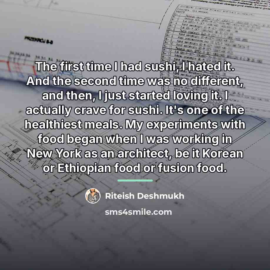 “The first time I had sushi, I hated it. And…” quote by Riteish Deshmukh