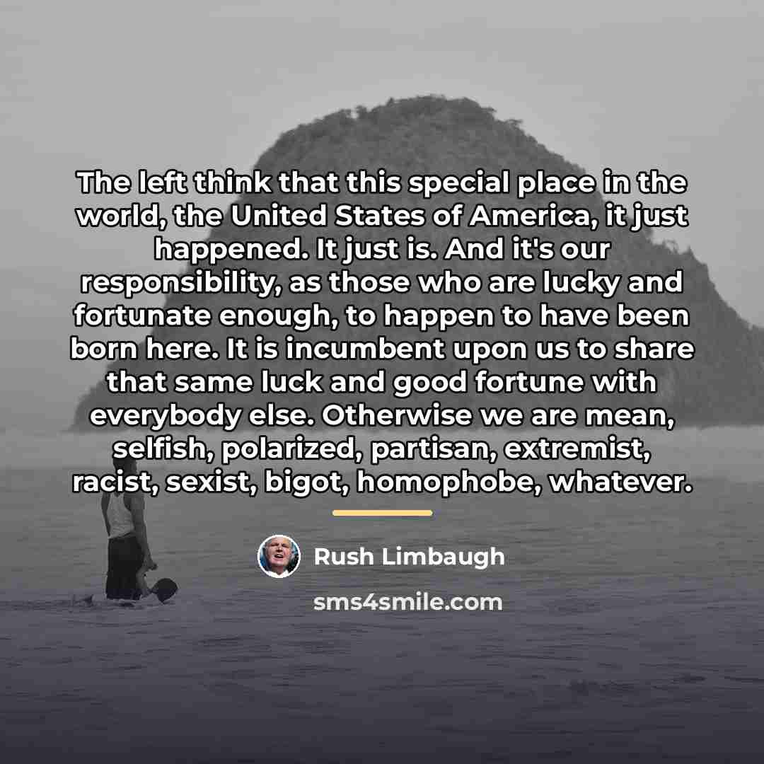 “The left think that this special place in the world,…” quote by Rush Limbaugh