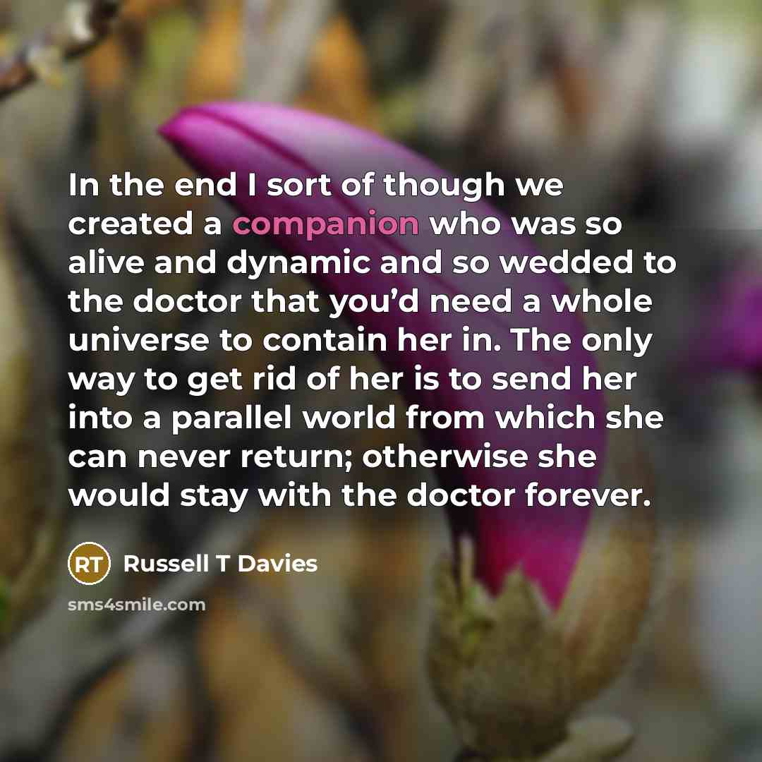 “In the end I sort of though we created a…” quote by Russell T Davies