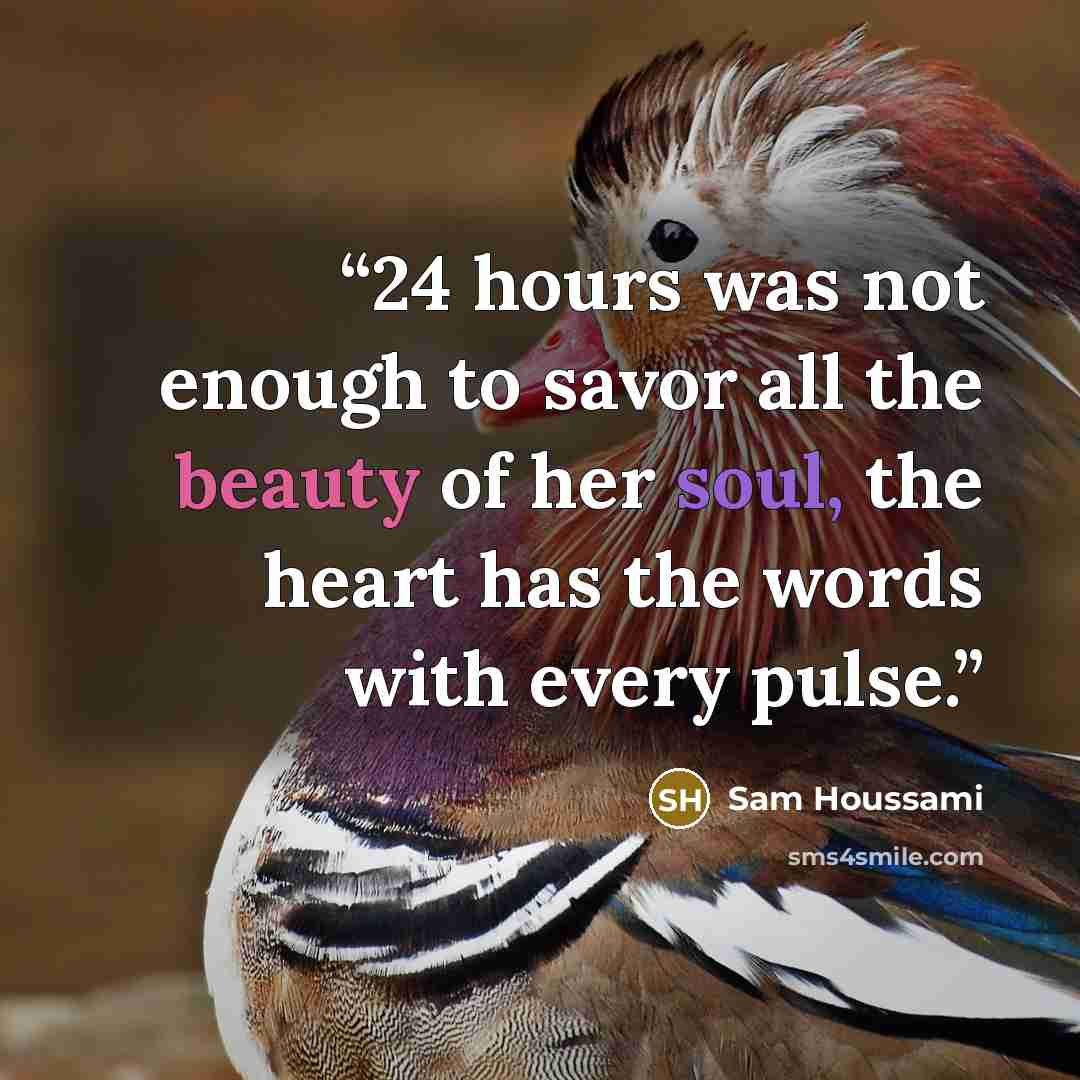 “24 hours was not enough to savor all the beauty of her soul, the heart has the words with every pulse.” quote by Sam Houssami