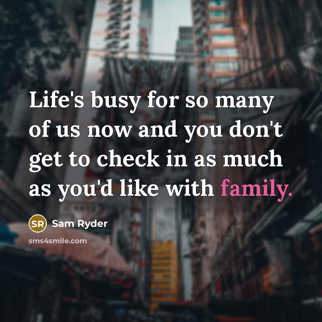 “Life's busy for so many of us now and you…” quote by Sam Ryder