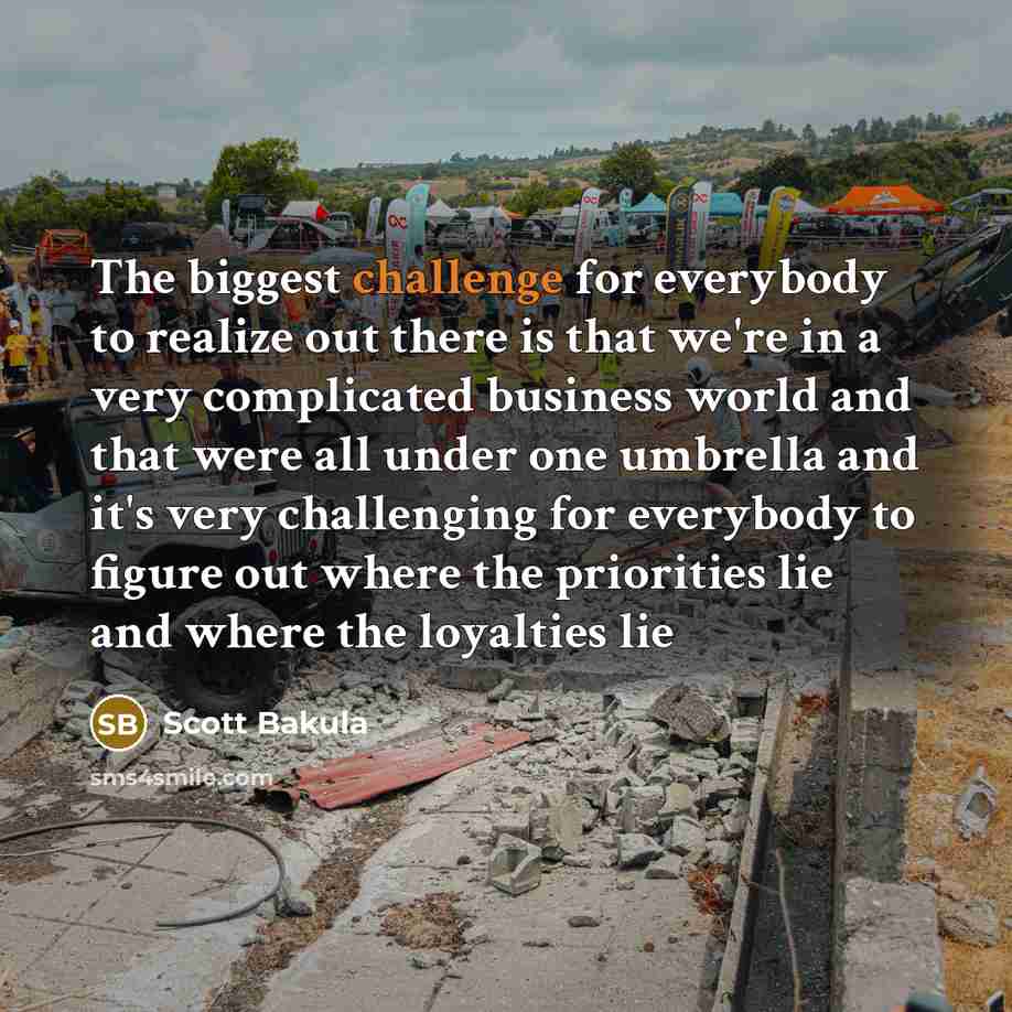 “The biggest challenge for everybody to realize out there is…” quote by Scott Bakula