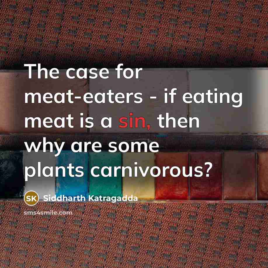 “The case for meat-eaters - if eating meat is a…” quote by Siddharth Katragadda