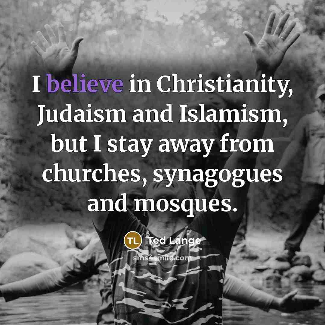“I believe in Christianity, Judaism and Islamism, but I stay…” quote by Ted Lange