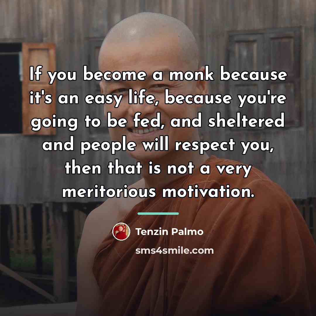 “If you become a monk because it's an easy life,…” quote by Tenzin Palmo