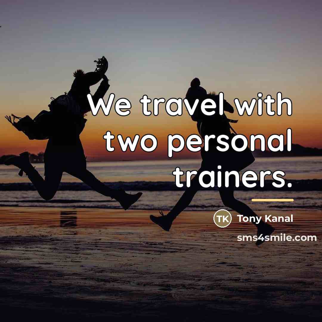 “We travel with two personal trainers.…” quote by Tony Kanal