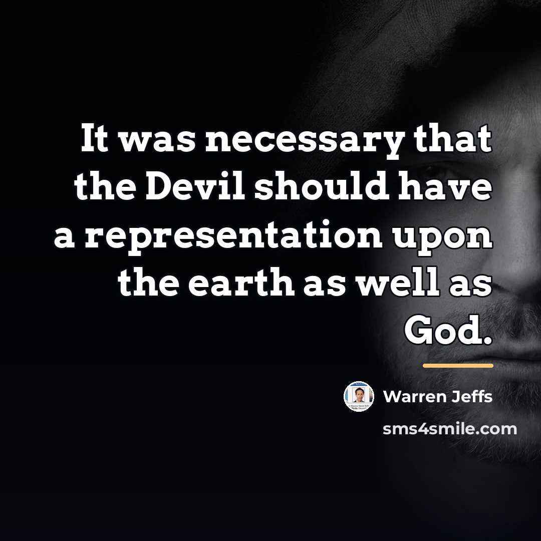 “It was necessary that the Devil should have a representation…” quote by Warren Jeffs