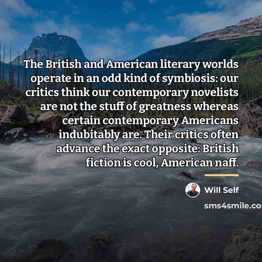 “The British and American literary worlds operate in an odd…” quote by Will Self