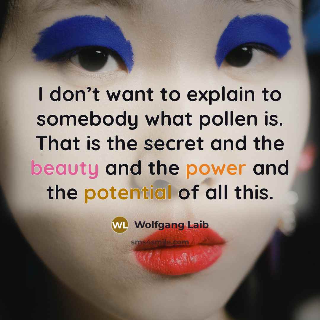 “I don’t want to explain to somebody what pollen is.…” quote by Wolfgang Laib