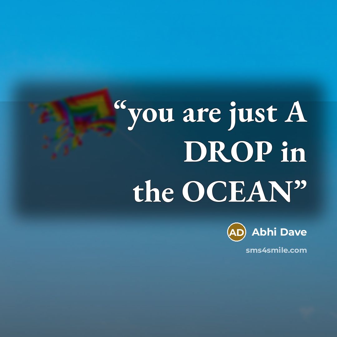 “you are just A DROP in the OCEAN” quote by Abhi Dave