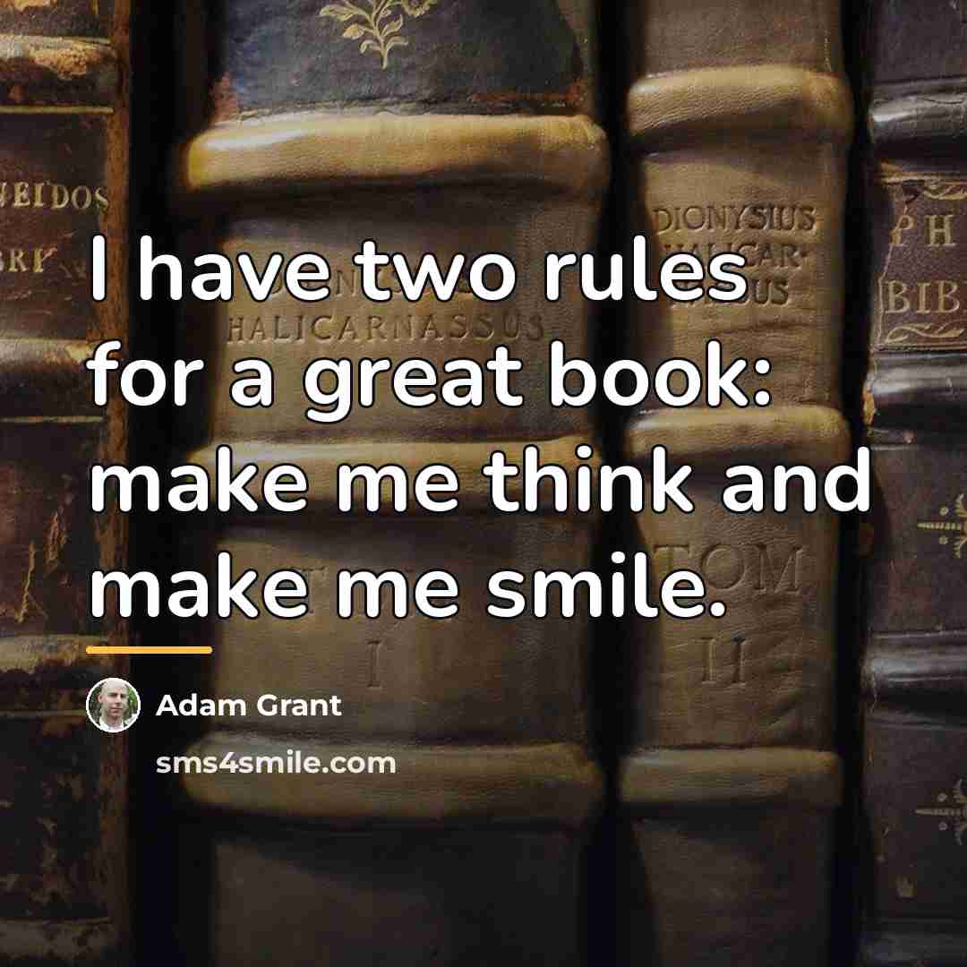 “I have two rules for a great book: make me…” quote by Adam Grant