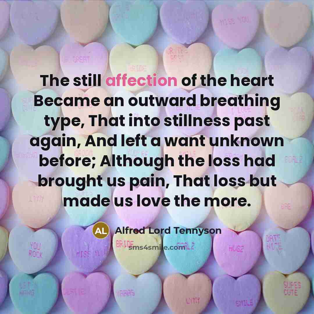 “The still affection of the heart Became an outward breathing…” quote by Alfred Lord Tennyson