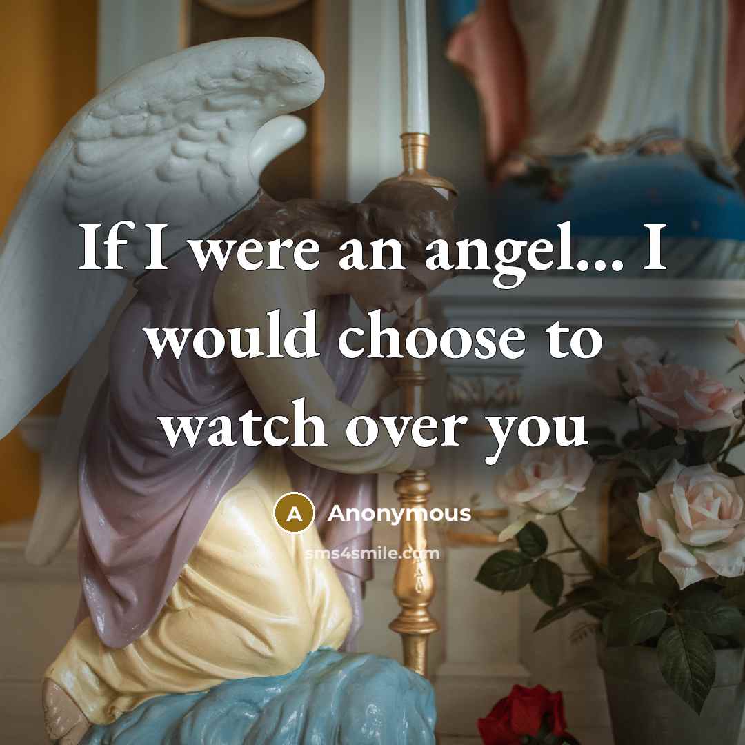 “If I were an angel... I would choose to watch…” quote by Anonymous