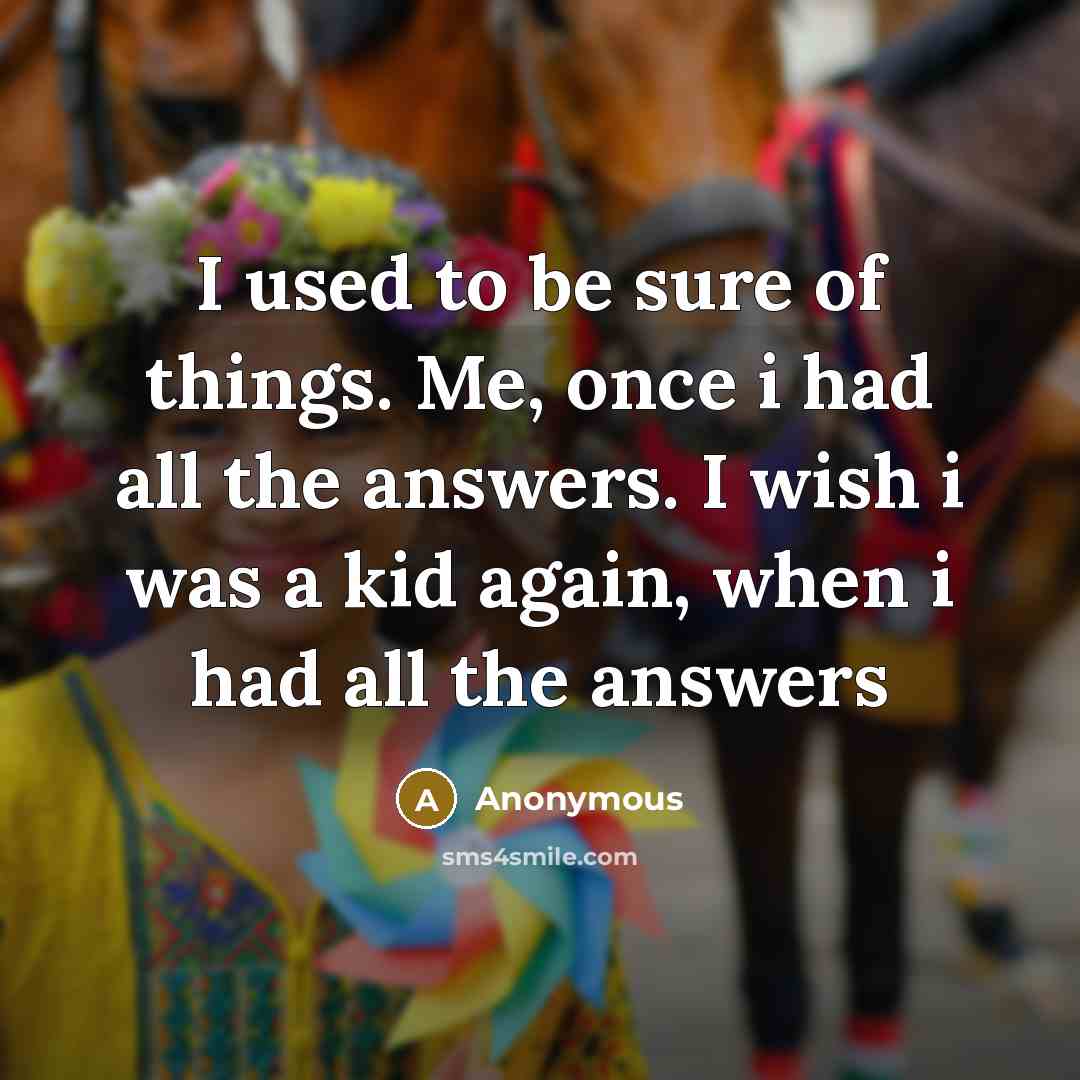 “I used to be sure of things. Me, once i…” quote by Anonymous