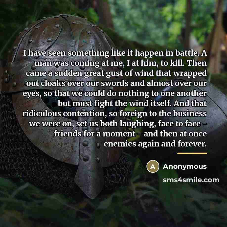 “I have seen something like it happen in battle. A…” quote by Anonymous