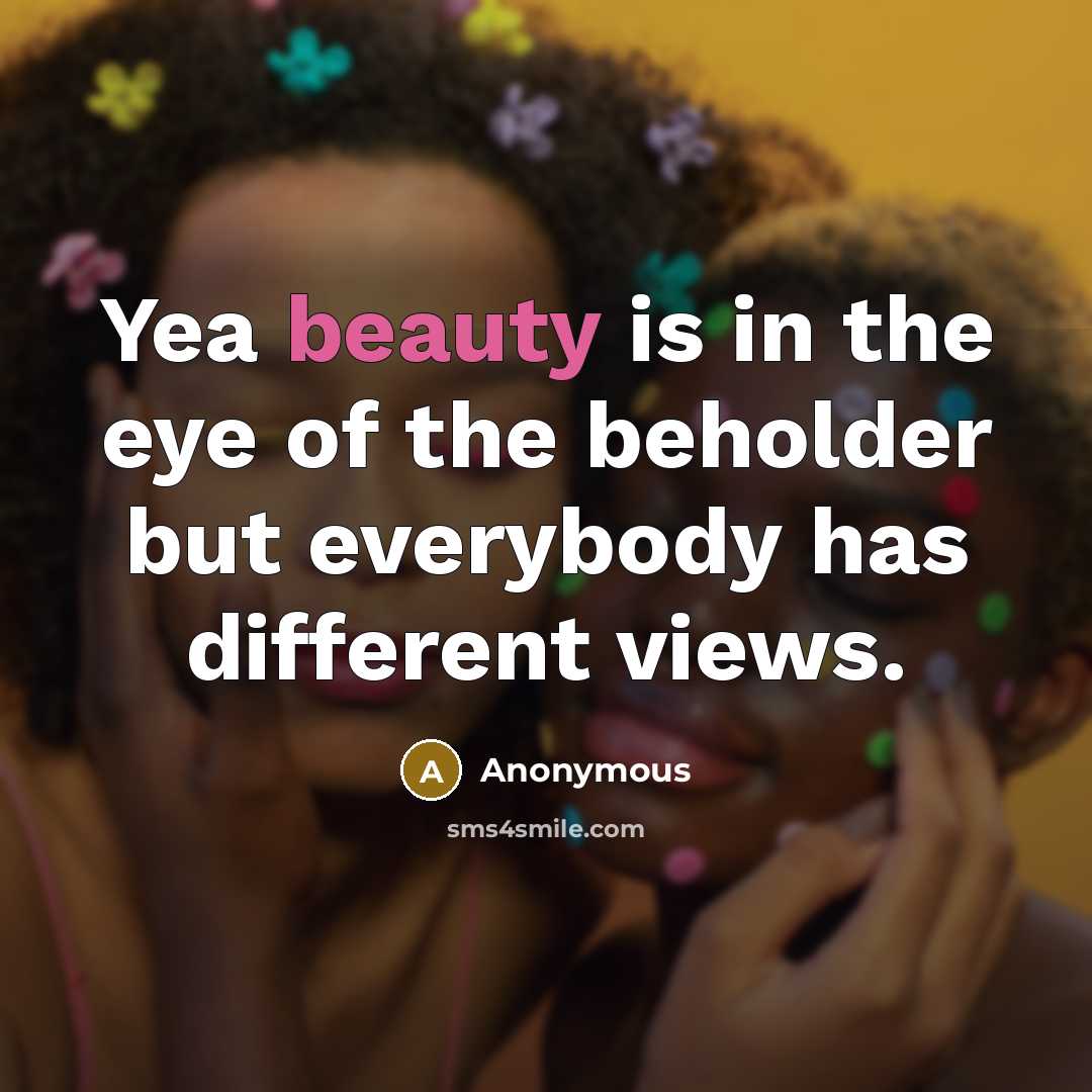 “Yea beauty is in the eye of the beholder but…” quote by Anonymous