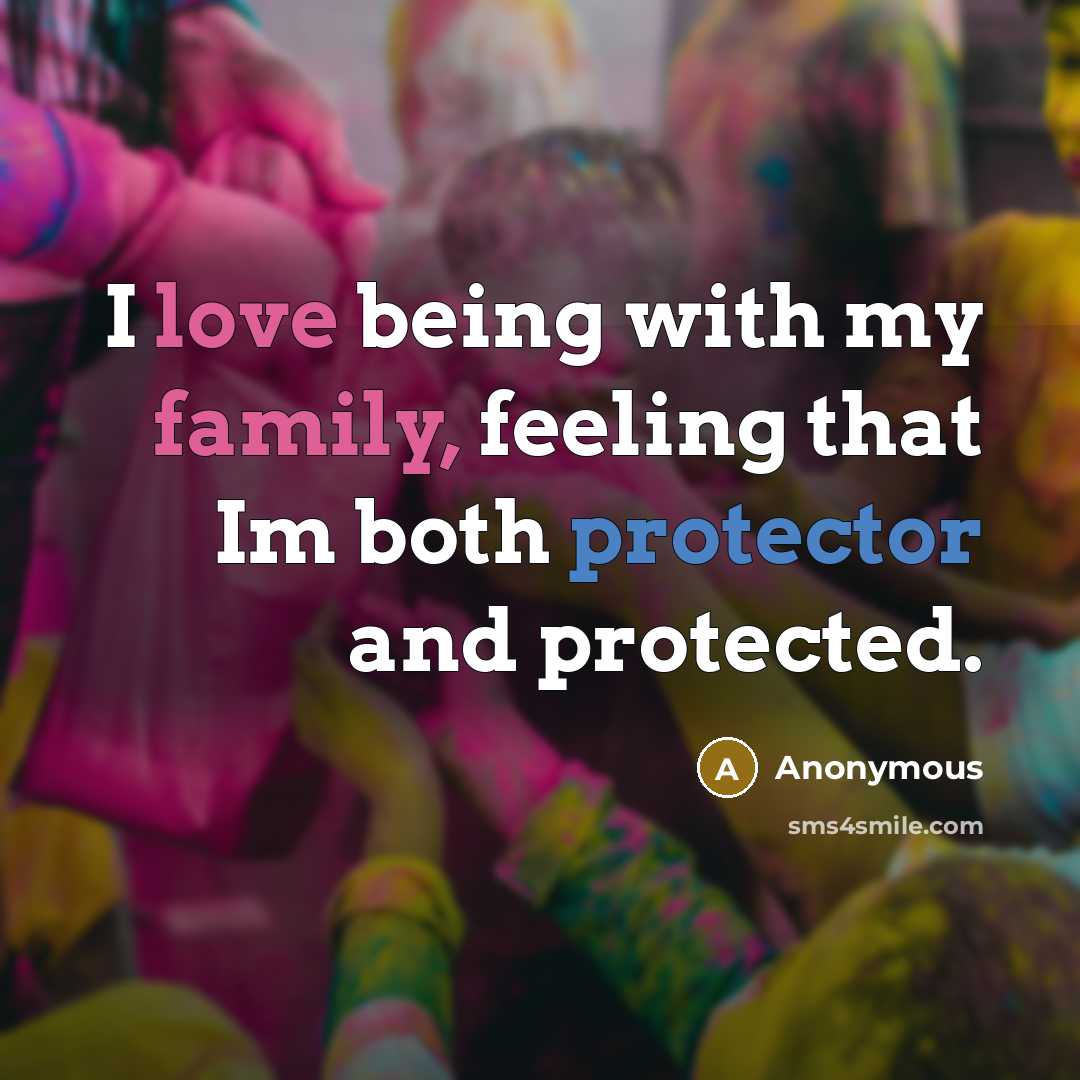“I love being with my family, feeling that Im both…” quote by Anonymous