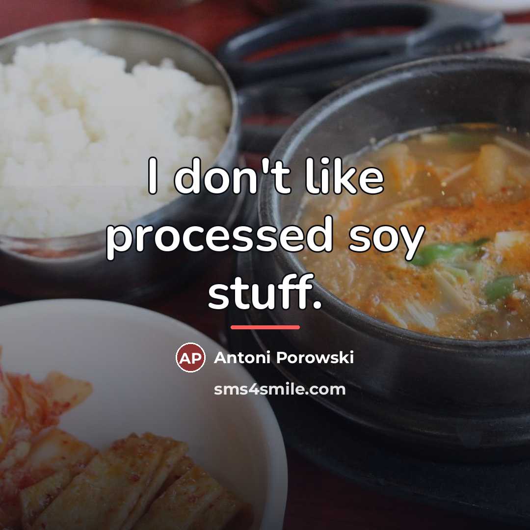 “I don't like processed soy stuff.…” quote by Antoni Porowski