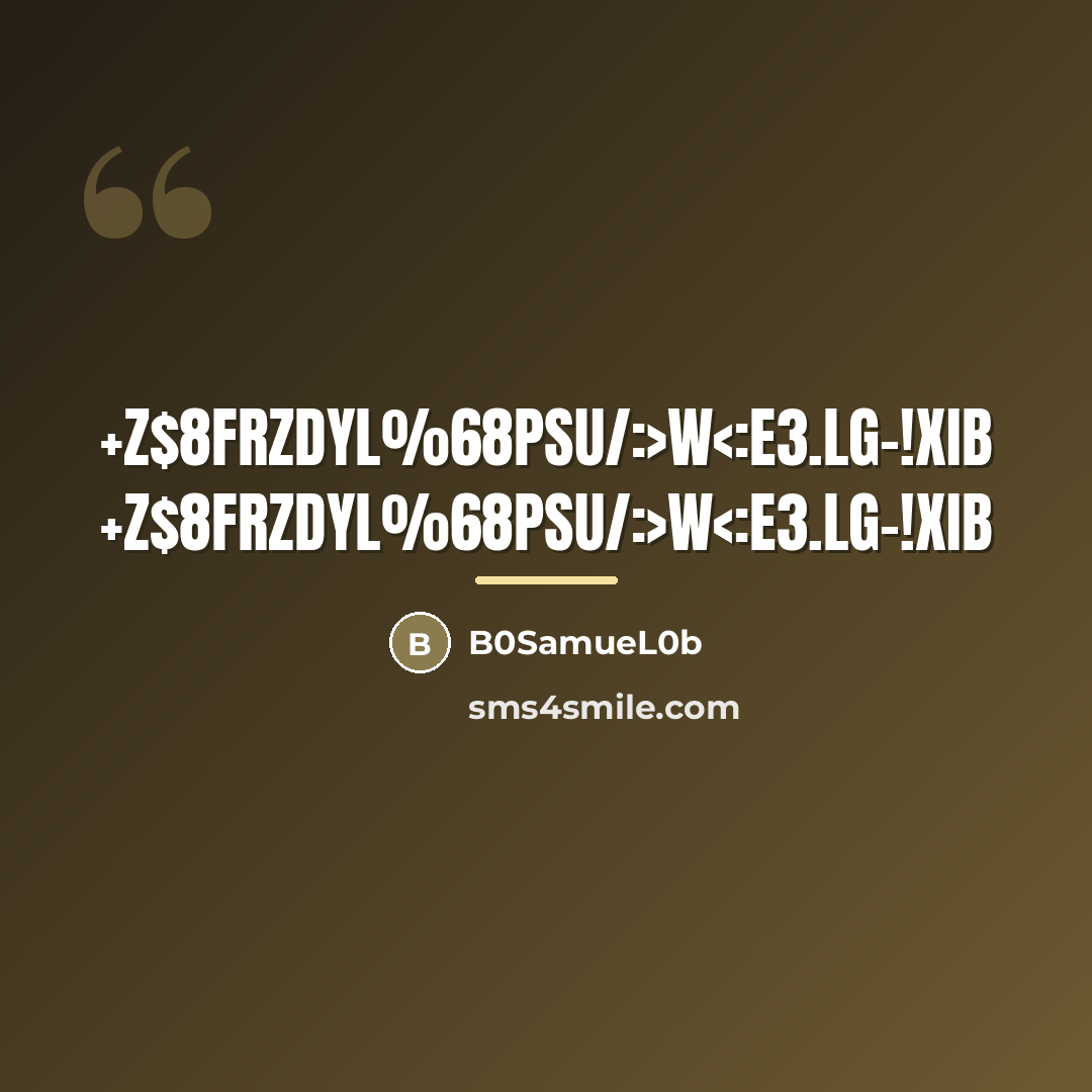 “+z$8frZdyL%68pSU/:>ww…” quote by B0SamueL0b