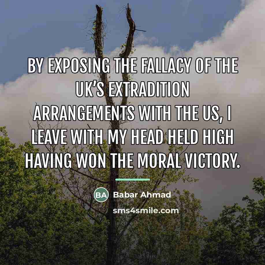 “By exposing the fallacy of the UK’s extradition arrangements with…” quote by Babar Ahmad