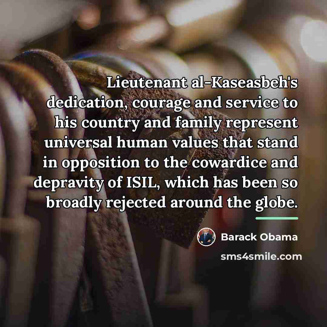 “Lieutenant al-Kaseasbeh's dedication, courage and service to his country and…” quote by Barack Obama