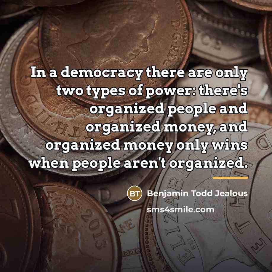 “In a democracy there are only two types of power:…” quote by Benjamin Todd Jealous