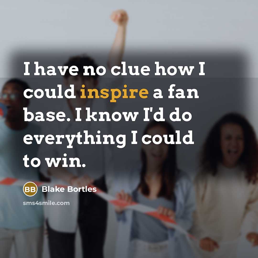 “I have no clue how I could inspire a fan…” quote by Blake Bortles