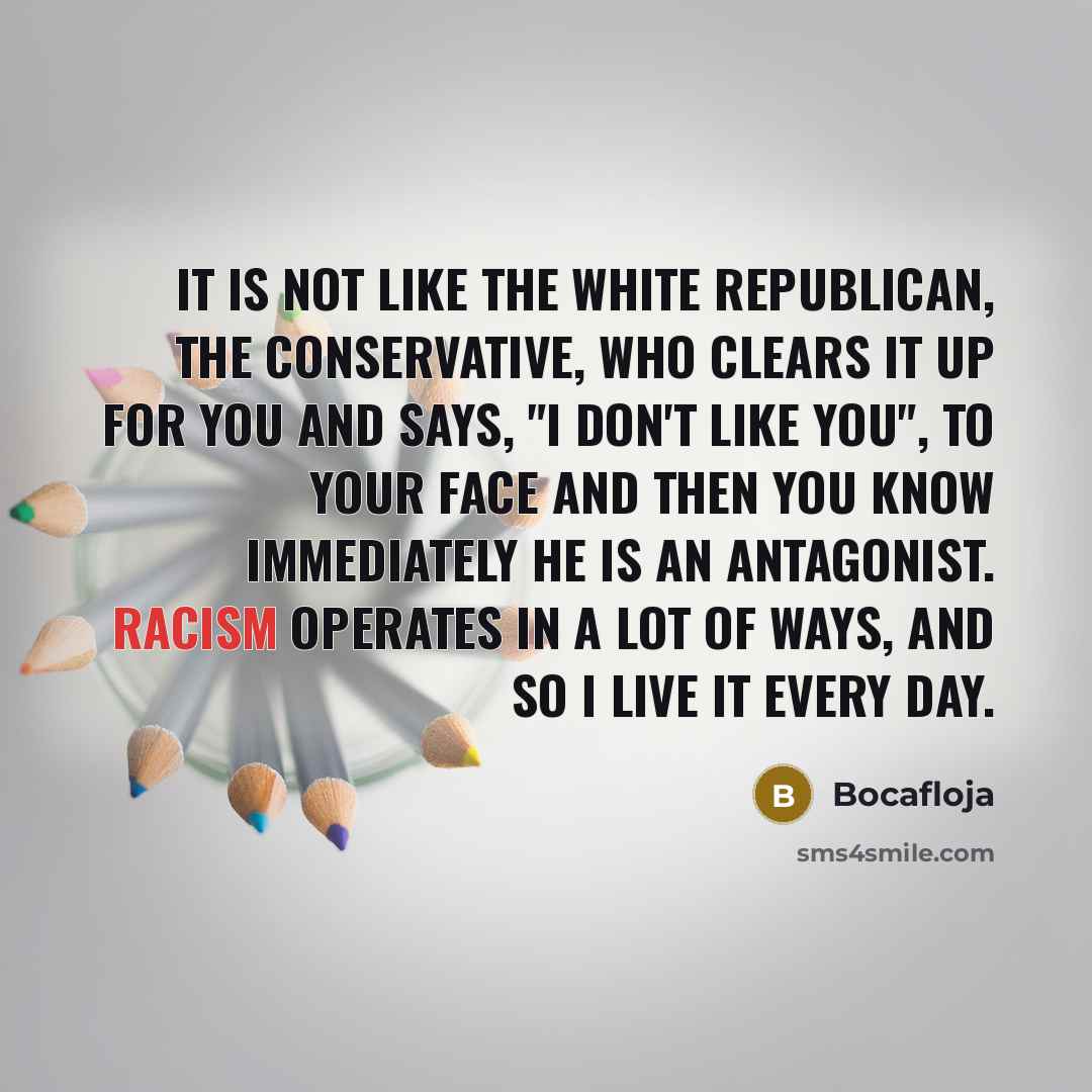 “It is not like the white Republican, the conservative, who…” quote by Bocafloja
