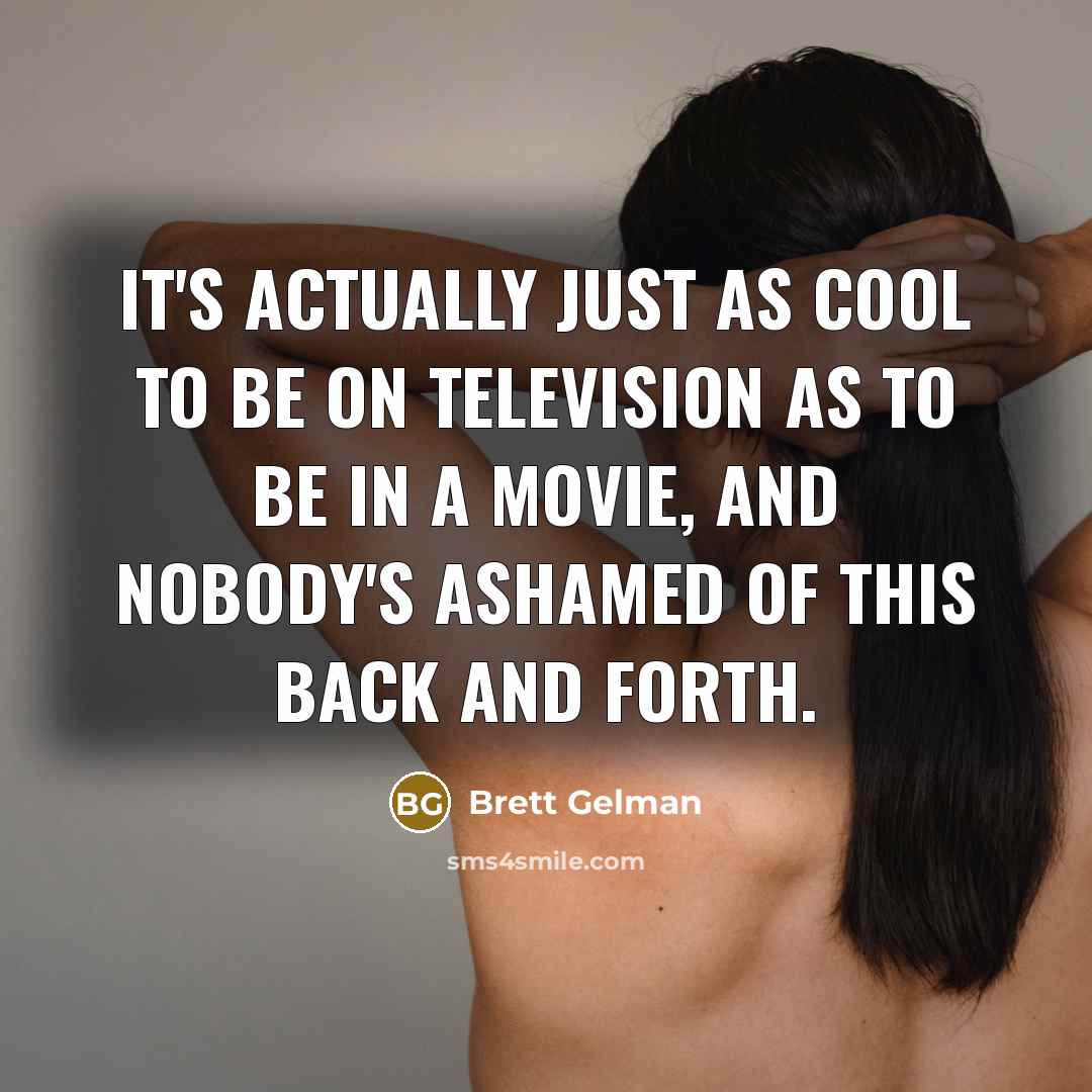 “It's actually just as cool to be on television as…” quote by Brett Gelman